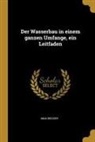 Max Becker - Der Wasserbau in Einem Ganzen Umfange, Ein Leitfaden