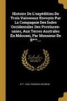 B, Carl Friedrich Behrens - Histoire de l'Expédition de Trois Vaisseaux Envoyés Par La Compagnie Des Indes Occidentales Des Provinces-Unies, Aux Terres Australes En MDCCXXI, Par