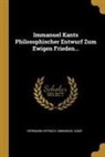 Hermann Heynich, Immanuel Kant - Immanuel Kants Philosophischer Entwurf Zum Ewigen Frieden