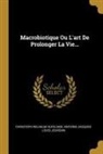 Christoph Wilhelm Hufeland, Antoine-Jacques-Louis Jourdan - Macrobiotique Ou l'Art de Prolonger La Vie