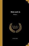 Otto Flake - Nein Und Ja: Roman