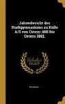 Epicurus - Jahresbericht Des Stadtgymnasiums Zu Halle A/S Von Ostern 1881 Bis Ostern 1882