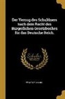 Ernst Meumann - Der Verzug Des Schuldners Nach Dem Recht Des Bürgerlichen Gesetzbuches Für Das Deutsche Reich