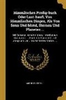 Andreas Strobl - Himmlisches Predig-Buch Oder Lust-Hauß, Von Himmlischen Dingen, ALS Von Sonn Und Mond, Sternen Und Planeten ...: Mit Schönen, Annehmlichen, Himmlische
