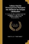 Friedrich Adolf Trendelenburg - Leibniz Und Die Philosophische Thätigkeit Der Akademie Im Vorigen Jahrhundert: Ein Vortrag, Gehalten Am Gedächtnisstage Leibnizens, Am 1.Juli 1852, in