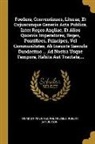 George Holmes, Thomas Rymer, Robert Sanderson - Foedera, Conventiones, Literae, Et Cujuscunque Generis ACTA Publica, Inter Reges Angliae, Et Alios Quosvis Imperatores, Reges, Pontifices, Principes