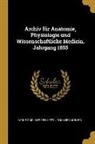 Johannes Muller, Karl Bogislaus Reichert - Archiv Für Anatomie, Physiologie Und Wissenschaftliche Medicin, Jahrgang 1855