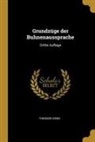 Theodor Siebs - Grundzüge Der Buhnenaussprache: Dritte Auflage