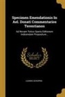 Ludwig Schopen - Specimen Emendationis in Ael. Donati Commentarios Terentianos: Ad Novam Totius Operis Editionem Indicendam Propositum
