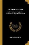 Pierre-Joseph Proudhon - La Guerre Et La Paix: Recherches Sur Le Principe Et La Constitution Du Droit Des Gens, Volume 2