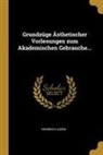 Heinrich Luden - Grundzüge Ästhetischer Vorlesungen Zum Akademischen Gebrauche