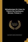 Marc-Antoine Eidous, adam Smith - Métaphysique de l'Âme Ou Théorie Des Sentiments Moraux, Volume 2