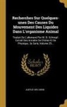 Justus Von Liebig - Recherches Sur Quelques-Unes Des Causes Du Mouvement Des Liquides Dans l'Organisme Animal: Traduit de l'Allemand Par M. B. Schnepf. Extrait Des Annale