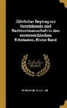 Franz Edler Von Zeiller - Jährlicher Beytrag Zur Gesetzkunde Und Rechtswissenschaft in Den Oesterreichischen Erbstaaten, Erster Band
