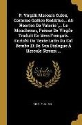 Valori, Virgile - P. Virgilii Maronis Culex, Carmine Gallico Redditus... Ab Henrico De Valorio", ... Le Moucheron, Poème De Virgile Traduit En Vers Français. Enrichi Du