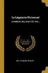 Jean-Francois Regnard, Jean-François Regnard - Le Légataire Universel: Comédie En Cinq Actes Et En Vers