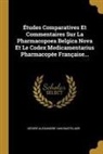 Désiré-Alexandre van Bastelaer - Études Comparatives Et Commentaires Sur La Pharmacopoea Belgica Nova Et Le Codex Medicamentarius Pharmacopée Française