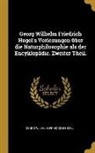 Georg Wilhelm Friedrich Hegel - Georg Wilhelm Friedrich Hegel's Vorlesungen &Uuml;ber Die Naturphilosophie ALS Der Encyklop&auml;die. Zweiter Theil