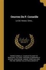 Pierre Corneille, Voltaire, Charles Palissot De Montenoy - Oeuvres de P. Corneille: Le Cid. Horace. Cinna