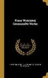 Joachim Friedenthal, Frank Wedekind, Tilly Wedekind - Franz Wedekind. Gesammelte Werke