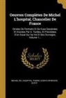 Pierre-Joseph-Spiridion Dufey, Michel De L'Hospital - Oeuvres Complètes de Michel l'Hospital, Chancelier de France: Ornées de Portraits Et de Vues Dessinées Et Gravées Par A. Tardieu, Et Précédées d'Un Es