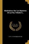 Jean Brignon, Luis De La Puente - Meditations Sur Les Mysteres de la Foy, Volume 5