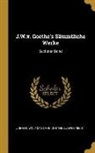 Ludwig Tieck, Johann Wolfgang Von Goethe - J.W.V. Goethe's Sämmtliche Werke: Sechster Band