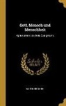 Alois Essigmann - Gott, Mensch Und Menschheit: Aphorismen Von Alois Essigmann