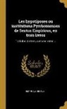 Empiricus Sextus - Les hypotiposes ou institutions Pyrrhoniennes de Sextus Empiricus, en trois livres: Traduites du Grec, avec des notes