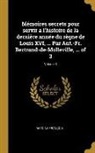 Antoine François - Mémoires secrets pour servir a l'histoire de la dernière année du règne de Louis XVI, ... Par Ant.-Fr. Bertrand-de-Molleville, ... of 3; Volume 3