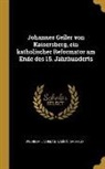 Leon Dacheux, Wilhelm Lindemann - Johannes Geiler Von Kaisersberg, Ein Katholischer Reformator Am Ende Des 15. Jahrhunderts