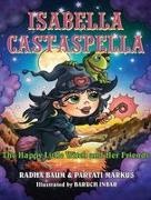 Radha Baum, Parvati Markus - Isabella Castaspella The Happy Little Witch and Her Friends