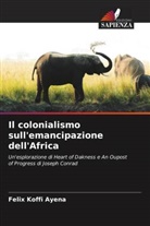 Felix Koffi Ayena - Il colonialismo sull'emancipazione dell'Africa