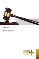 Fabian Anya - Born to Rule