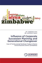 DR. TONDERAI Fundira, Tonderai Fundira, Lawrence Poperwi, MR. LAWRENCE Poperwi - Influence of Corporate Succession Planning and Generational Changeover