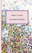 Stefan Gruner - Die Farben des Glücks