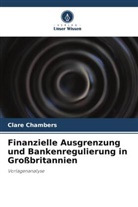 Clare Chambers - Finanzielle Ausgrenzung und Bankenregulierung in Großbritannien