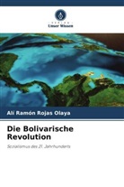 Alí Ramón Rojas Olaya - Die Bolivarische Revolution