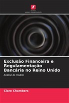 Clare Chambers - Exclusão Financeira e Regulamentação Bancária no Reino Unido