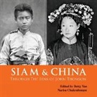 Narisa Chakrabongse, Betty Yao - Siam & China Through the Lens of John Thomson