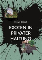 Evelyn Strizsik - Exoten in privater Haltung