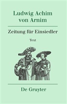 Achim von Arnim, Ludwig Achim Von Arnim, Renate Moering - Ludwig Achim von Arnim: Werke und Briefwechsel - Band 6: Zeitung für Einsiedler
