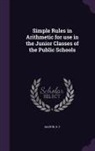 R. T. Martin - Simple Rules in Arithmetic for use in the Junior Classes of the Public Schools