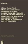 Rohde, Martin Rohde, Tiziana Suarez-Nani - Représentations et conceptions de l'espace dans la culture médiévale. Repräsentationsformen und Konzeptionen des Raums in der Kultur des Mittelalters