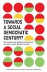 Katharina Hofmann de Moura, Ania Skrzypek, Robin Wilson - Towards a Social Democratic Century?