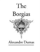 Alexandre Dumas - The Borgias