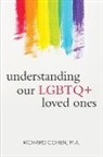Richard Cohen - Understanding Our LGBTQ+ Loved Ones