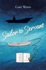 Gary Wood - Sailor to Servant