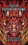 John Bailey - Tales of Feathers and Flames