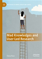 Diana Susan Rose - Mad Knowledges and User-Led Research